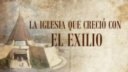 La Iglesia que creció con el Exilio (programa 5)